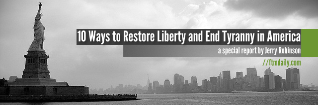 10 Ways to Restore Liberty and End Tyranny
